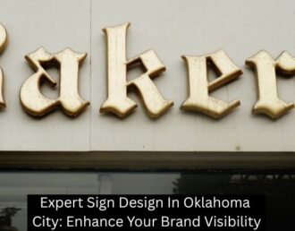 Expert Sign Design In Oklahoma City: Enhance Your Brand Visibility
