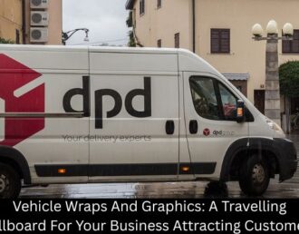 Vehicle Wraps And Graphics: A Travelling Billboard For Your Business Attracting Customers