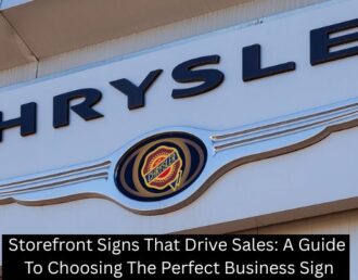 Storefront Signs That Drive Sales: A Guide To Choosing The Perfect Business Sign