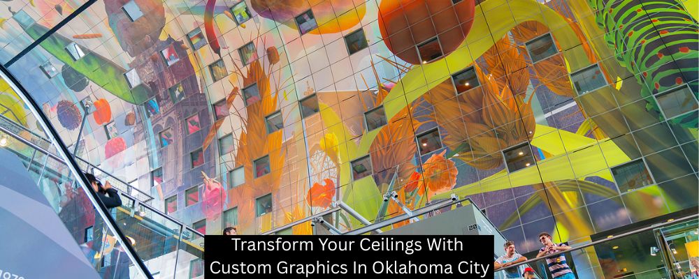 Transform Your Ceilings With Custom Graphics In Oklahoma City