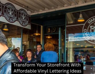 Transform Your Storefront With Affordable Vinyl Lettering Ideas