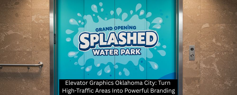 Elevator Graphics Oklahoma City: Turn High-Traffic Areas Into Powerful Branding