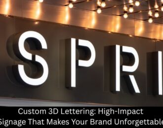 Custom 3D Lettering: High-Impact Signage That Makes Your Brand Unforgettable