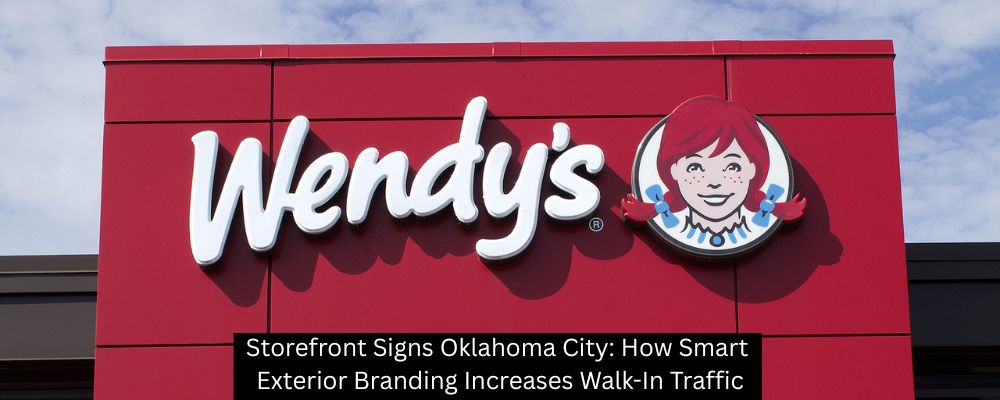 Storefront Signs Oklahoma City: How Smart Exterior Branding Increases Walk-In Traffic