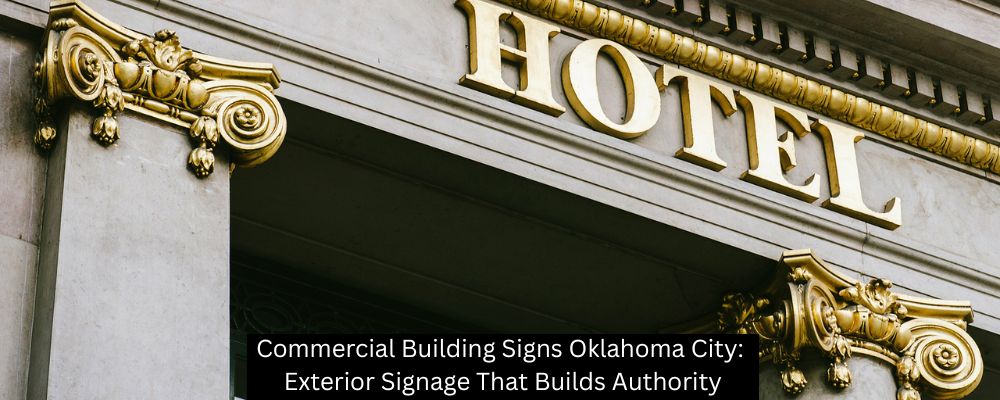 Commercial Building Signs Oklahoma City: Exterior Signage That Builds Authority - Boomtown Sign Co.