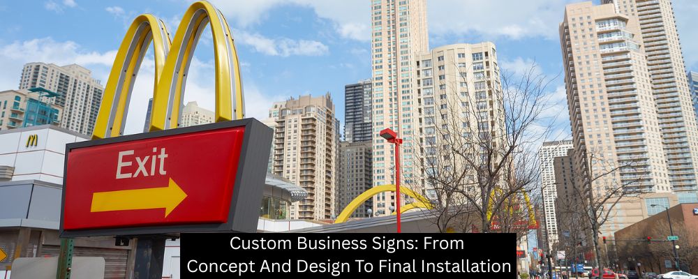Custom Business Signs: From Concept And Design To Final Installation - Boomtown Sign Co.
