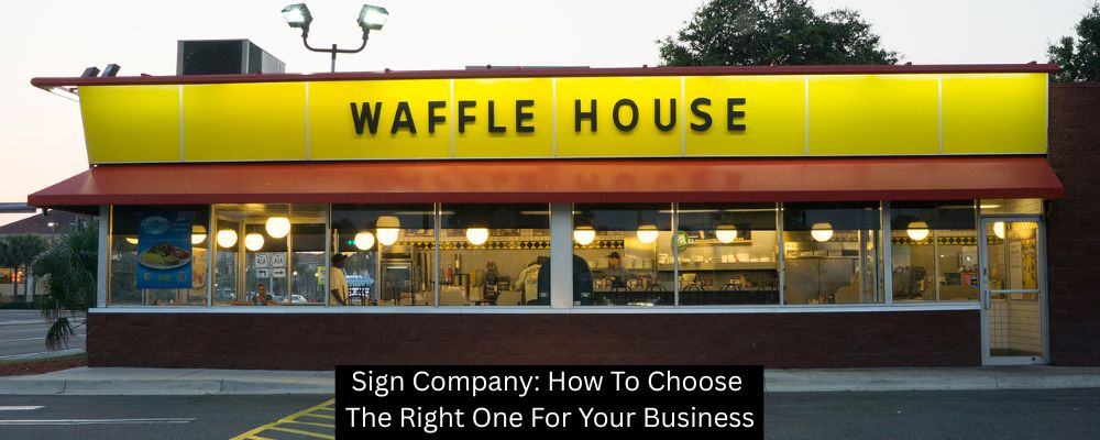 Sign Company: How To Choose The Right One For Your Business - Boomtown Sign Co.