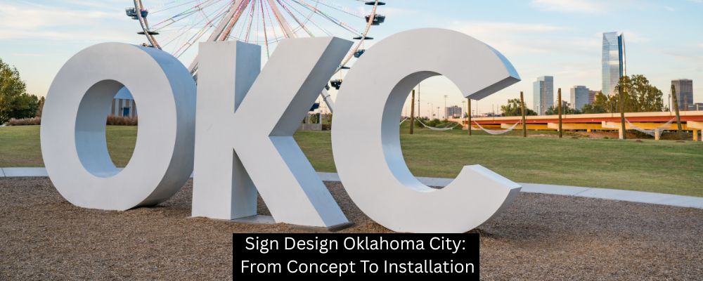 Sign Design Oklahoma City: From Concept To Installation - Boomtown Sign Co.