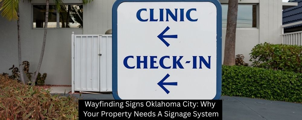Wayfinding Signs Oklahoma City: Why Your Property Needs A Signage System - Boomtown Sign Co.